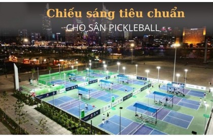 Tiêu chuẩn của đèn pha LED chiếu sáng chuẩn cho sân Pickleball